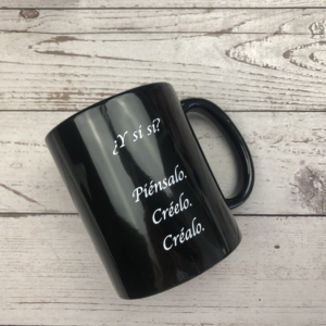 Taza ¿Y si sí? Piénsalo. Créelo. Créalo.